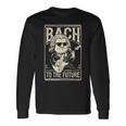 ヨハン・セバスチャン・バッハ・トゥ・ザ・フューチャー、面白いクラシック音楽 長袖Tシャツ ギフトのアイデア