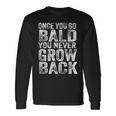 一度ハゲたらまた成長する、面白いハゲメンズ無毛デザイン 長袖Tシャツ ギフトのアイデア
