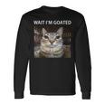 待ってよヤギの愚かな猫のミーム 長袖Tシャツ ギフトのアイデア