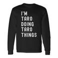 私は Taroです。Taro が行うことを行う。 長袖Tシャツ ギフトのアイデア