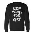 自動車愛好家 車愛好家 車にお金が必要 長袖Tシャツ ギフトのアイデア