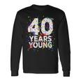 面白 40 Years Young Happy 40Th Birthday シャツ メンズ レディース 長袖Tシャツ ギフトのアイデア