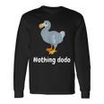 面白いドードーと言って：何もすることはありません。面白いドードーモチーフ 長袖Tシャツ ギフトのアイデア