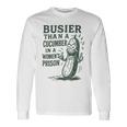 Busier Than A Cucumber In A Women's Prison Long Sleeve T-Shirt Gifts ideas