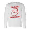 Tell Me What You Really Want Christmas 長袖Tシャツ ギフトのアイデア