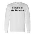 Gaming Is My Religion 面白いオタクゲームステートメント 長袖Tシャツ ギフトのアイデア