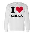 I Love Chika 長袖Tシャツ ギフトのアイデア