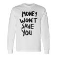 Money Will Notave You マネー 携帯電話ケース 長袖Tシャツ ギフトのアイデア