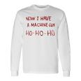 Now I Have A Machine Gun Ho Ho Ho 長袖Tシャツ ギフトのアイデア