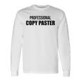 Professional Copy Paster Quote Developer Programmer 長袖Tシャツ ギフトのアイデア
