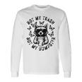 Retro Not My Trash Not My Dumpster Vintage Raccoon Trash Long Sleeve T-Shirt Gifts ideas