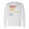 Sorry Can't Gardening Bye 面白いガーデニング愛好家 長袖tシャツ 長袖Tシャツ ギフトのアイデア