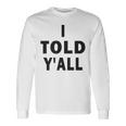 I Told Ya Y'all Told Youoarcasm テニスエディション クールズ 長袖Tシャツ ギフトのアイデア