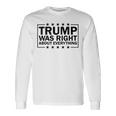Trump Was Right About Everything Trump President 2024 長袖Tシャツ ギフトのアイデア