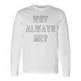Why Always Me arcastic Epic Football Celebration Joke 長袖Tシャツ ギフトのアイデア