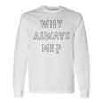 Why Always Me 面白い 皮肉な壮大なフットボールのお祝いジョーク 長袖Tシャツ ギフトのアイデア
