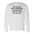 Why Be Racistexist Homophobic I Just Be Quiet Diversity 長袖Tシャツ ギフトのアイデア