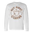 でもファーストコーヒー面白いコーヒー好き 長袖Tシャツ ギフトのアイデア