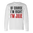 もちろんi'm Right I'm Julie 長袖Tシャツ ギフトのアイデア
