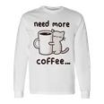 もっとコーヒーが必要だよ、可愛い猫ちゃん 長袖Tシャツ ギフトのアイデア
