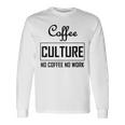 コーヒー文化 コーヒーなし 仕事なし 長袖Tシャツ ギフトのアイデア
