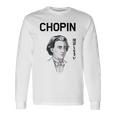 ショパン 練習しなさい ピアノ ピアノ教室 クラシック音楽 ジャズ音楽 ピアノ好き ネタ おもしろ 長袖Tシャツ ギフトのアイデア