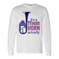 テナーホーンブラスバンドマーチングバンドおもしろ音楽 Alto Horn Or Tenor Horn Joke 長袖Tシャツ ギフトのアイデア