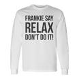 フランキー・セイ・リラックス、やらないで 長袖Tシャツ ギフトのアイデア