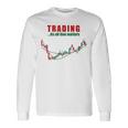 取引、それはすべて重要なのは株式トレーダー投資家 長袖Tシャツ ギフトのアイデア