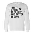 私は犬をここに置き去りにしました。これは良い方がいいおもしろい犬のジョーク 長袖Tシャツ ギフトのアイデア