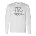 面白いホラー愛好家のための面白いテキストの引用 Yes I Love Horror 長袖tシャツ 長袖Tシャツ ギフトのアイデア