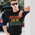 Awesome Like My Daughter Vintage Fathers Day Dad Long Sleeve T-Shirt Gifts for Him