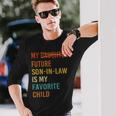My Future Son In Law Is My Favorite Child Future Son-In-Law Long Sleeve T-Shirt Gifts for Him
