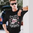 Inappropriate I'm Not A Good Wiper Adult Humor Long Sleeve T-Shirt Gifts for Him