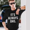 It's Always Dns It 管理者とコンピュータシステム 長袖Tシャツ 彼への贈り物