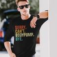 Sorry Can't Bodypump Bye 面白い ワークアウト ジム フィットネス ヴィンテージ 長袖Tシャツ 彼への贈り物