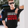 ホラー映画なら絶対生き残るよ 長袖Tシャツ 彼への贈り物