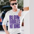 Big Print スローガン Blow Bubbles Not Bombs Rave Classic 長袖Tシャツ 彼への贈り物