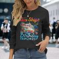 Aw Ship It's A Birthday Trip Cruise Birthday Vacation 2025 Long Sleeve T-Shirt Gifts for Her