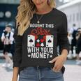 I Bought This With Your Money Poker 愛好家 長袖Tシャツ 彼女への贈り物
