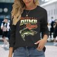 Don't Be A Dumb Bass 面白いバス釣りジョーク 長袖Tシャツ 彼女への贈り物