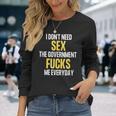 I Don't Needegs The Government F's Me Daily 長袖Tシャツ 彼女への贈り物