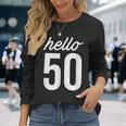 Hello 50 Birthday Bday 50歳の誕生日 50歳 長袖Tシャツ 彼女への贈り物