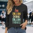 I'm Dillon Doing Dillon Things – 楽しい言葉でクールな名前ディロン 長袖Tシャツ 彼女への贈り物