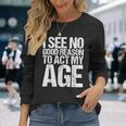 Iee No Good Reason To Act My Age 長袖Tシャツ 彼女への贈り物