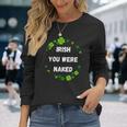 Irish You Were Nakedt Patrick's Day アイルランドのお祝い 長袖Tシャツ 彼女への贈り物