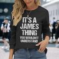 It's A James Thing You Wouldn't Understand James Thing 長袖Tシャツ 彼女への贈り物