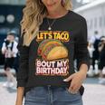 Let's Taco Bout My Birthday シャツ メンズ レディース キッズ タコスパーティー 長袖Tシャツ 彼女への贈り物