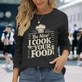 Be Nice I Cook Your Food クッキング クック シェフ 料理 面白い 長袖Tシャツ 彼女への贈り物