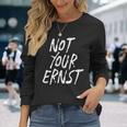 Not Your Ernst Nicht Dein Ernst 面白くて楽しい 長袖Tシャツ 彼女への贈り物